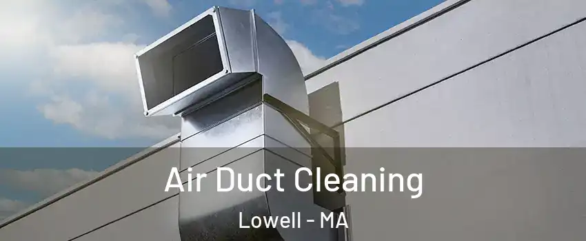 Air Duct Cleaning Lowell - MA