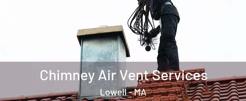 Chimney Air Vent Services Lowell - MA