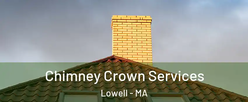 Chimney Crown Services Lowell - MA