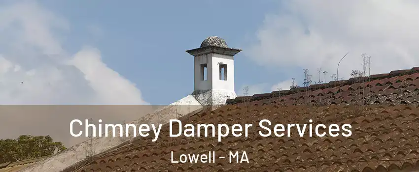 Chimney Damper Services Lowell - MA