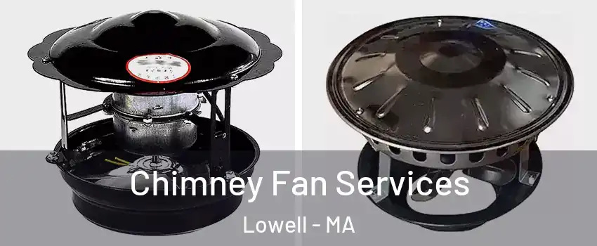 Chimney Fan Services Lowell - MA