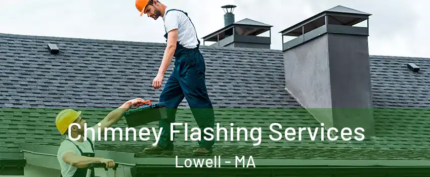 Chimney Flashing Services Lowell - MA