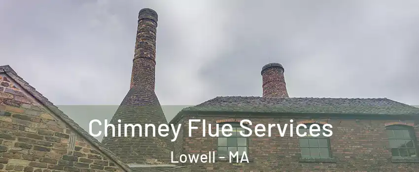 Chimney Flue Services Lowell - MA