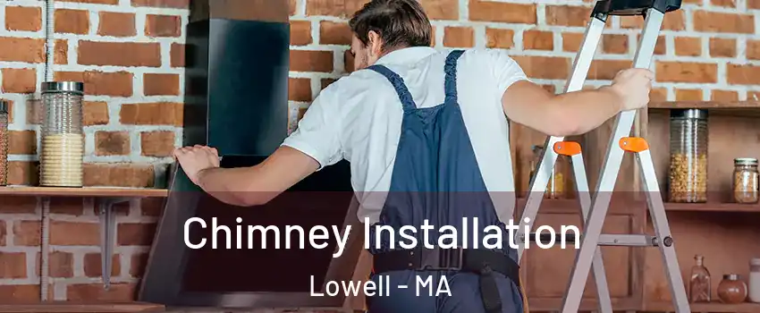 Chimney Installation Lowell - MA