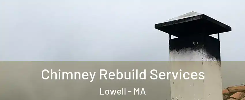 Chimney Rebuild Services Lowell - MA
