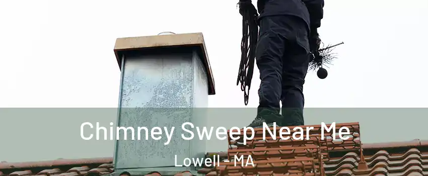 Chimney Sweep Near Me Lowell - MA