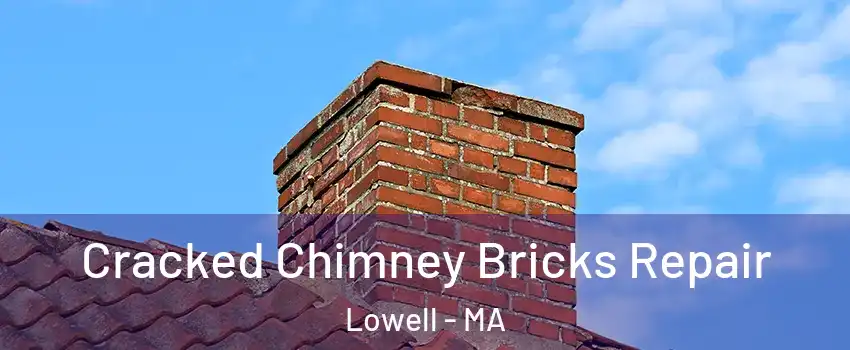 Cracked Chimney Bricks Repair Lowell - MA