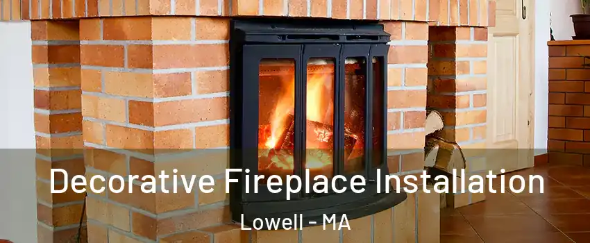 Decorative Fireplace Installation Lowell - MA