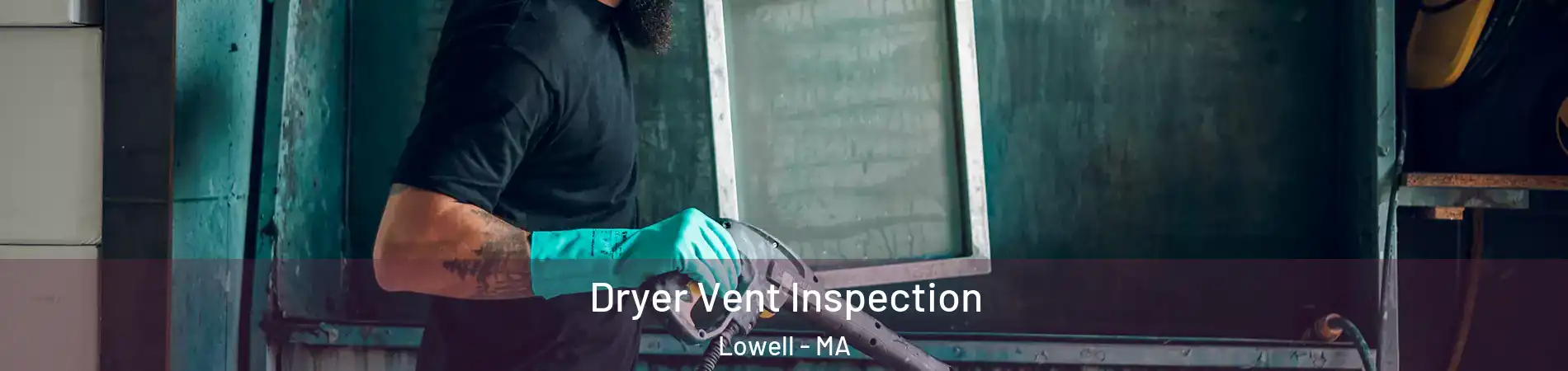 Dryer Vent Inspection Lowell - MA
