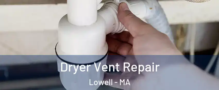 Dryer Vent Repair Lowell - MA