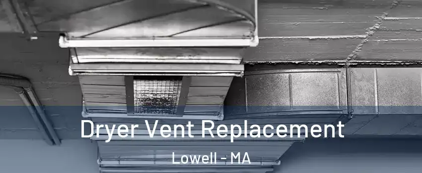 Dryer Vent Replacement Lowell - MA