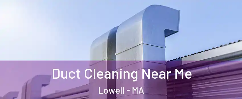 Duct Cleaning Near Me Lowell - MA