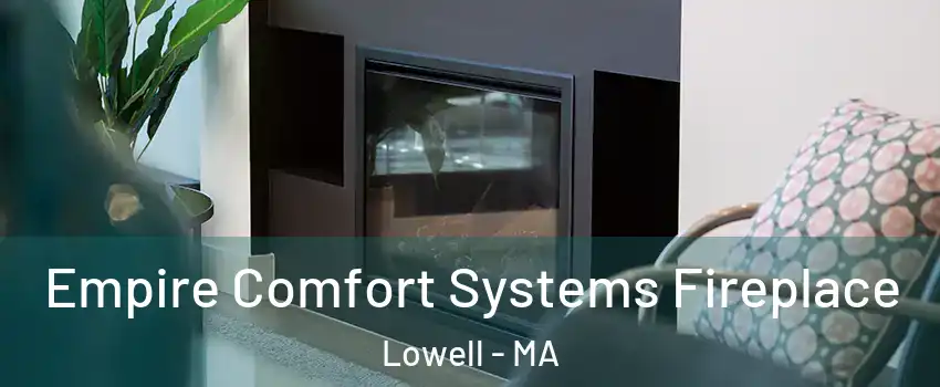 Empire Comfort Systems Fireplace Lowell - MA