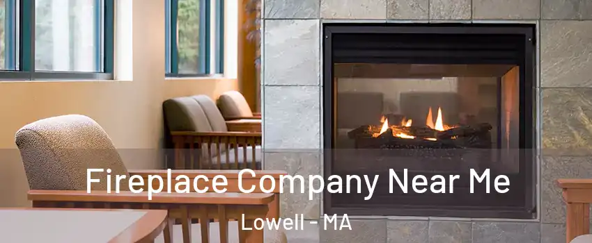 Fireplace Company Near Me Lowell - MA