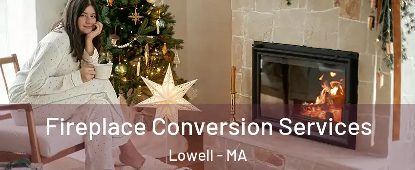 Fireplace Conversion Services Lowell - MA