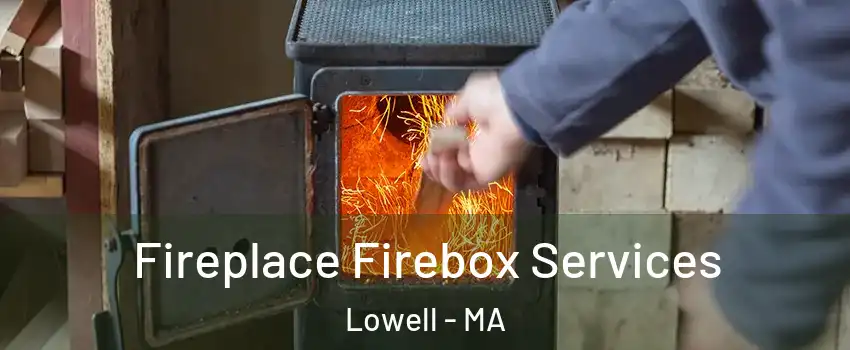 Fireplace Firebox Services Lowell - MA
