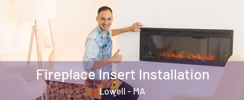 Fireplace Insert Installation Lowell - MA