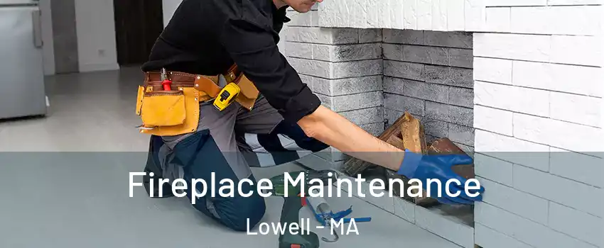 Fireplace Maintenance Lowell - MA