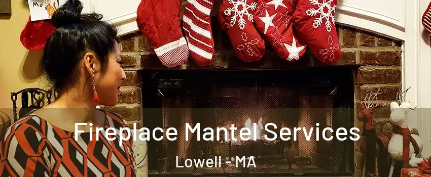 Fireplace Mantel Services Lowell - MA