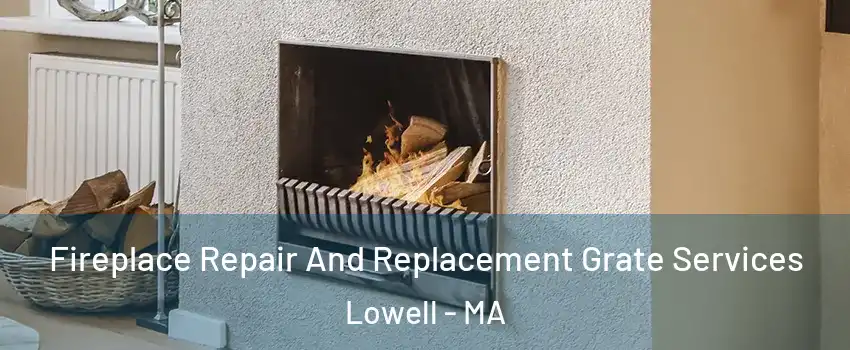 Fireplace Repair And Replacement Grate Services Lowell - MA