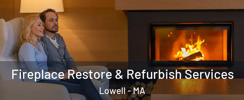 Fireplace Restore & Refurbish Services Lowell - MA