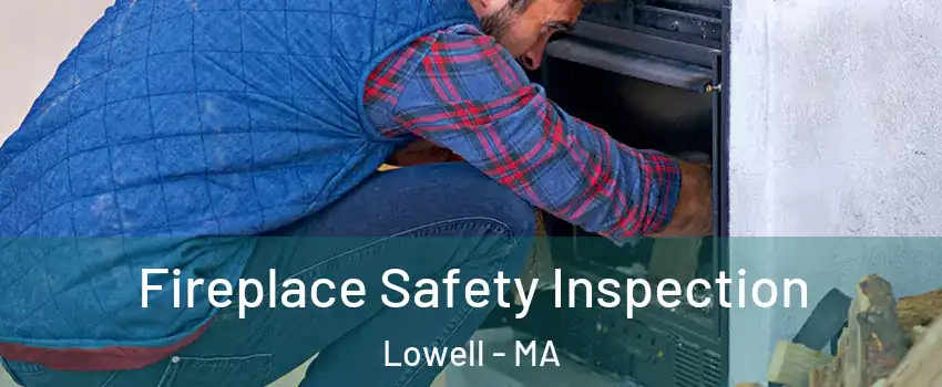 Fireplace Safety Inspection Lowell - MA