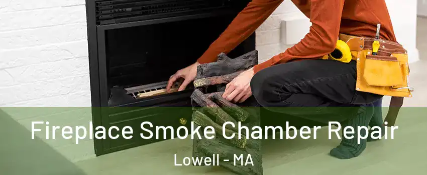 Fireplace Smoke Chamber Repair Lowell - MA