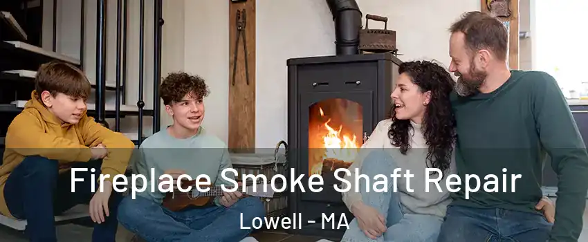 Fireplace Smoke Shaft Repair Lowell - MA