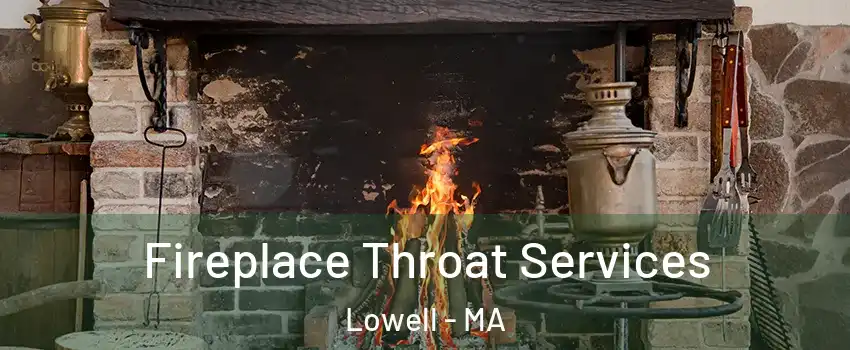 Fireplace Throat Services Lowell - MA