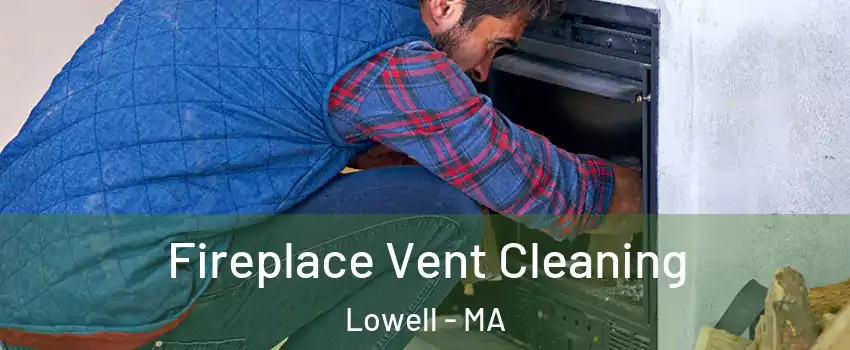 Fireplace Vent Cleaning Lowell - MA