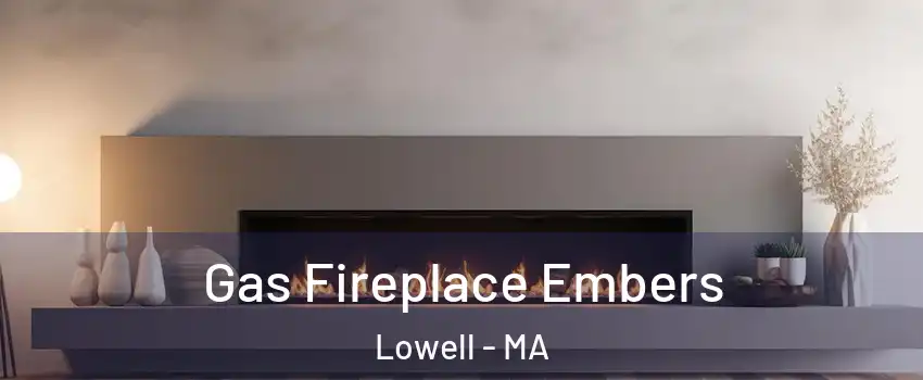 Gas Fireplace Embers Lowell - MA