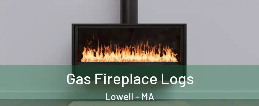 Gas Fireplace Logs Lowell - MA