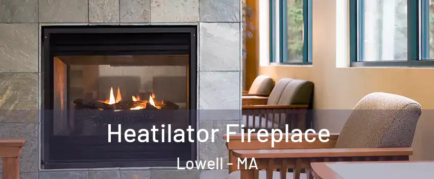 Heatilator Fireplace Lowell - MA