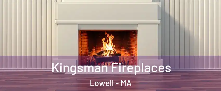 Kingsman Fireplaces Lowell - MA