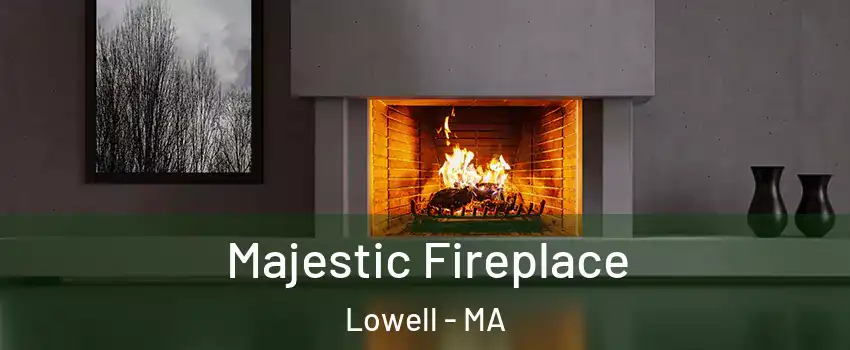 Majestic Fireplace Lowell - MA
