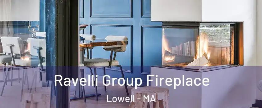 Ravelli Group Fireplace Lowell - MA
