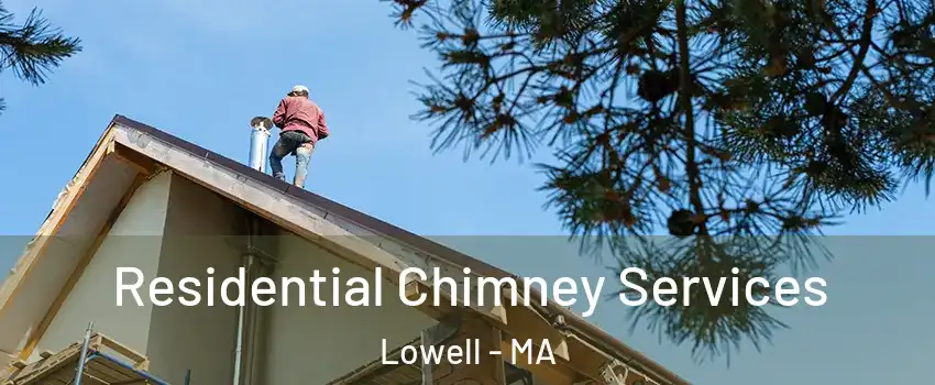 Residential Chimney Services Lowell - MA