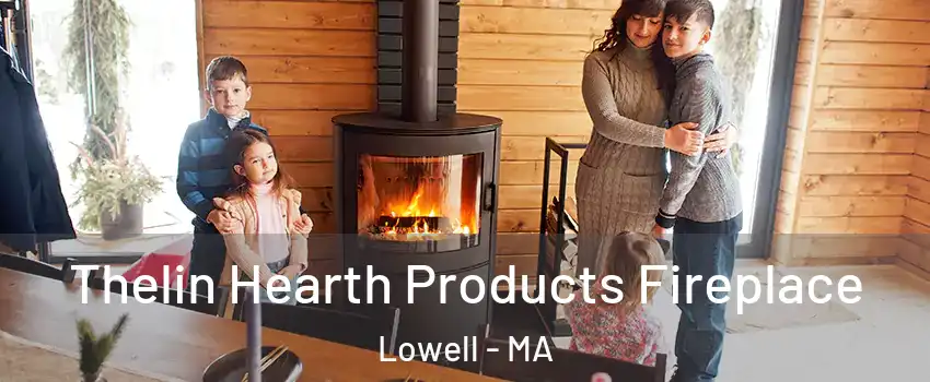 Thelin Hearth Products Fireplace Lowell - MA