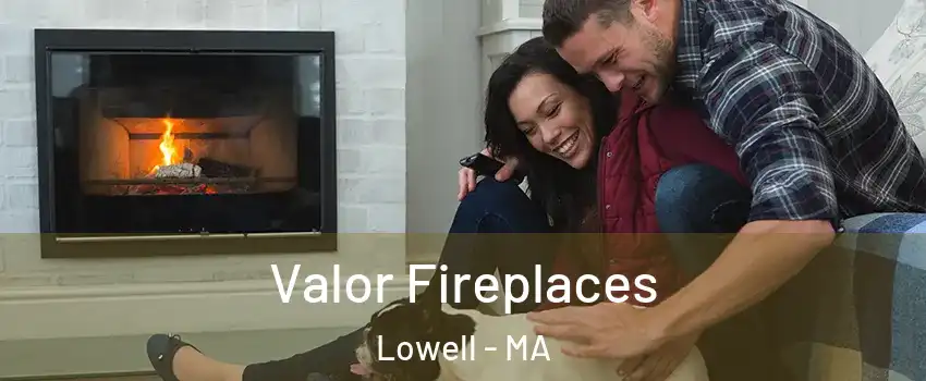 Valor Fireplaces Lowell - MA