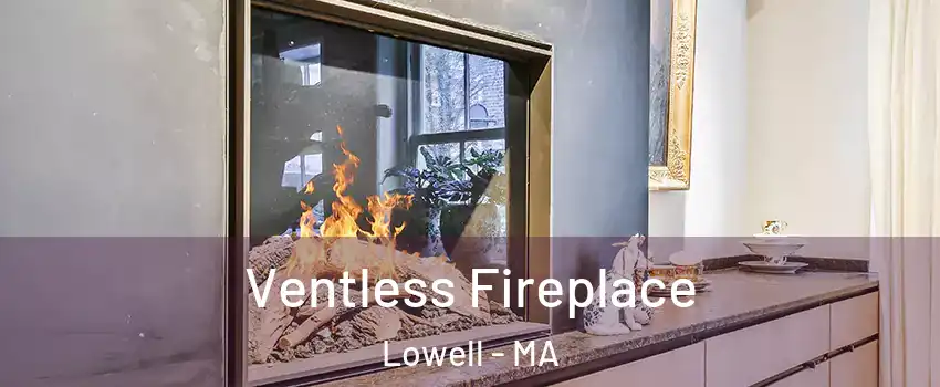 Ventless Fireplace Lowell - MA