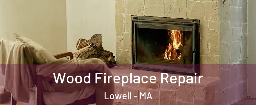Wood Fireplace Repair Lowell - MA